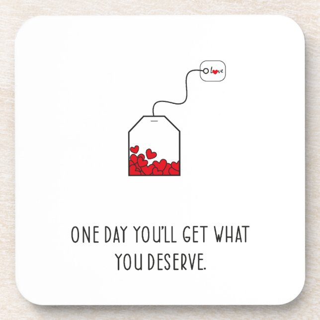 Porta-copo Um dia você terá o que merece. (Frente)