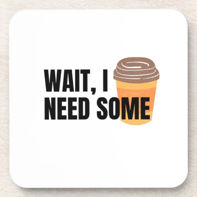 Porta-copo Wait, I Need Coffee – Funny Coffee Cup Quote Desig (Frente)