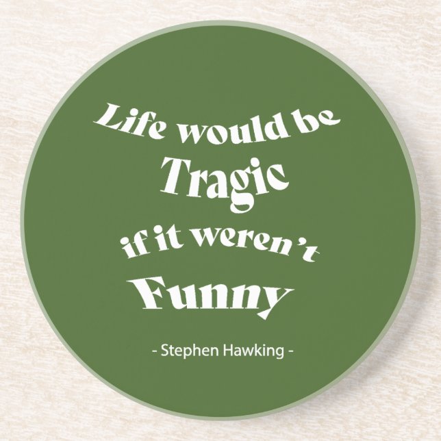 Porta-copos A vida seria trágica...... Falando (Frente)