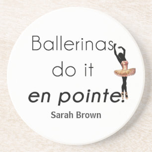 Porta-copos De Arenito Ballerinas fazem isso!