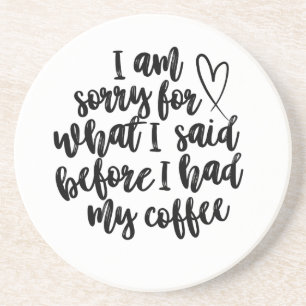 Porta-copos Desculpe pelo que eu disse antes do meu café