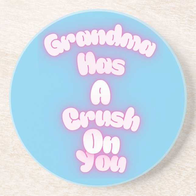 Porta-copos Grandma has a crush on you (Frente)