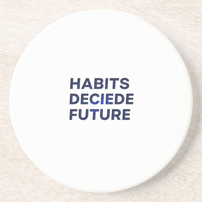 Porta-copos Habits Decide Future (Frente)