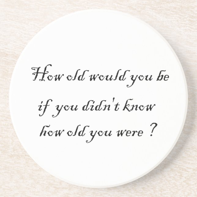 Porta-copos quantos anos você teria?-porta copos? (Frente)