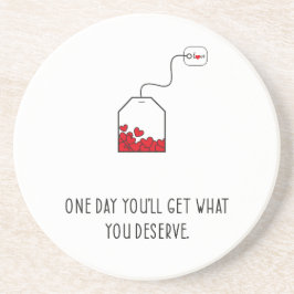 Porta-copos Um dia você terá o que merece.