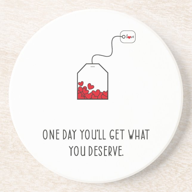 Porta-copos Um dia você terá o que merece. (Frente)