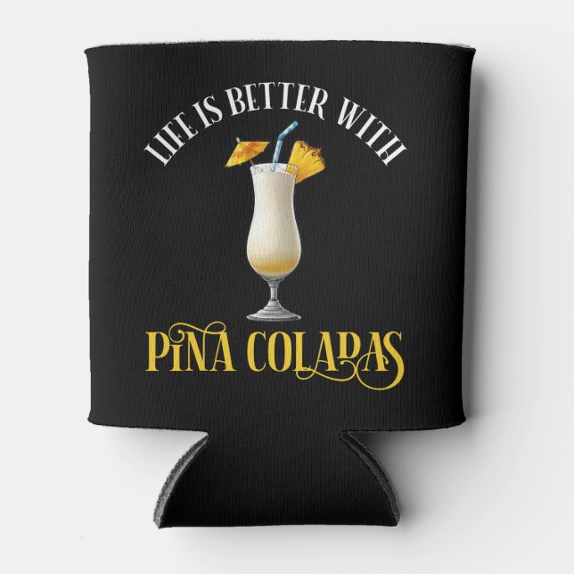 Porta-lata A Vida é Melhor Com Pina Coladas (Frente)