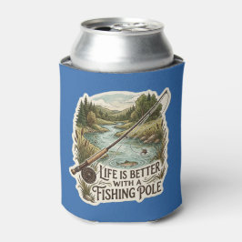PORTA-LATA A VIDA É MELHOR COM UMA CANA DE PESCA