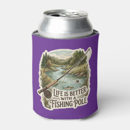 PORTA-LATA A VIDA É MELHOR COM UMA CANA DE PESCA
