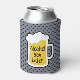 Porta-lata Álcool Mais Tarde