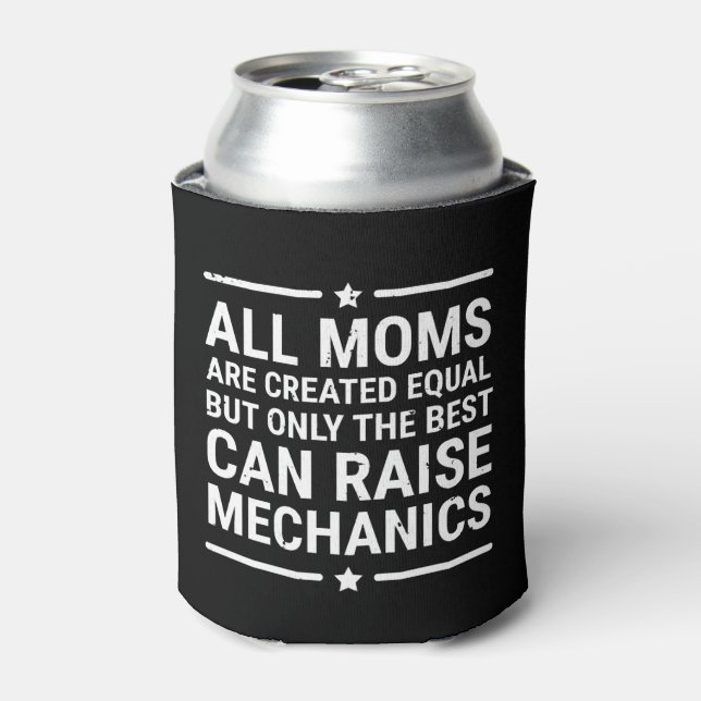 Porta-lata All Moms Are Created Equal Raise Mechanic T-shirt (Can Front)