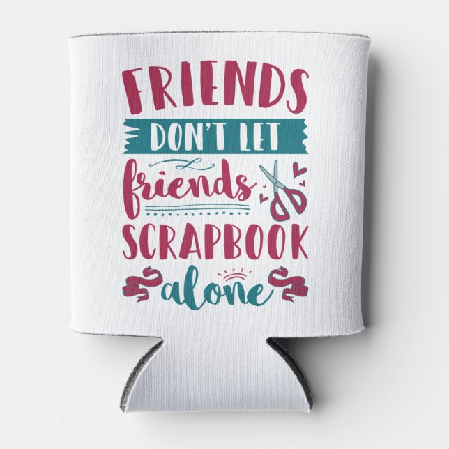 Porta-lata Amigos Não Deixam Amigos Scrapbook Sozinhos (Frente)