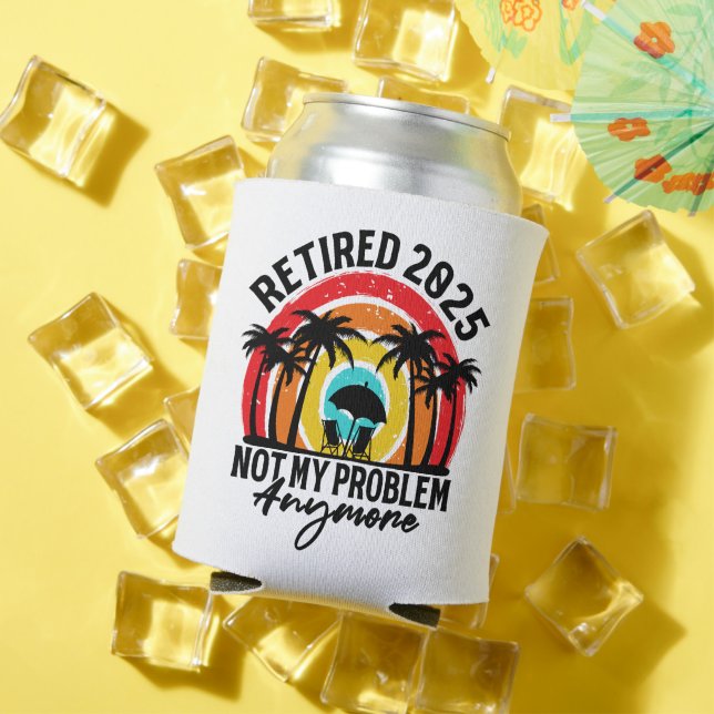 Porta-lata Aposentado 2025 Não É Meu Problema Mais Retirada (Verão in situ)