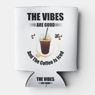 Porta-lata as vibrações são boas e o café está gelado