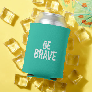 Porta-lata Be brave simple motivational quote
