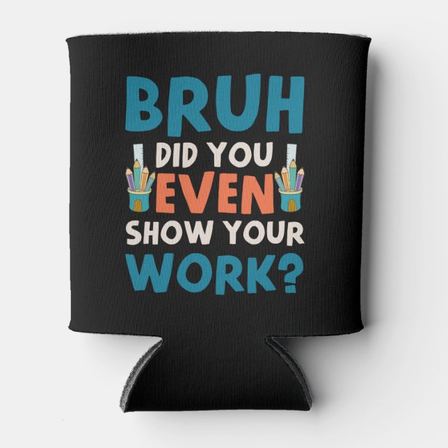 Porta-lata Bruh até mostrou o nosso trabalho (Frente)