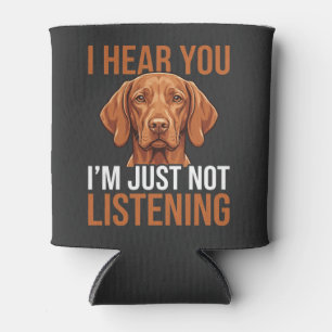 Porta-lata Citação engraçada de cachorro Vizsla não ouvindo