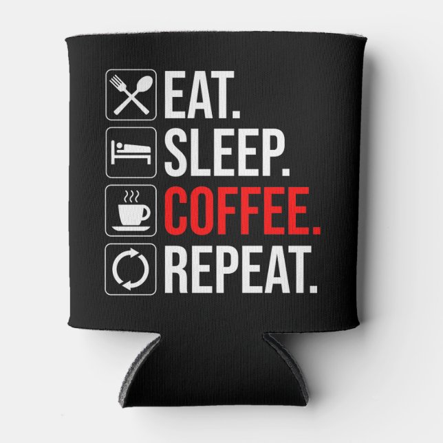 Porta-lata Coma. Durma. Café. Repetir (Frente)