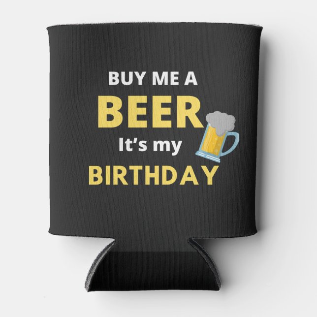 Porta-lata Comprar-Me Uma Cerveja É O Meu Aniversário, Bebend (Frente)