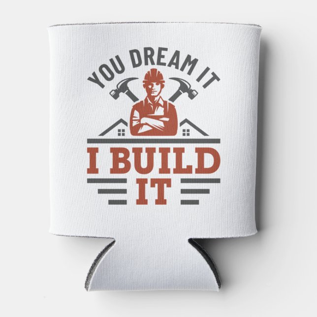 Porta-lata Construção Você Sonha Que Eu Construí (Frente)