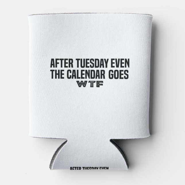 Porta-lata Depois de terça-feira, até mesmo o calendário é W  (Frente)