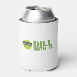 Porta-lata "Dill With It" O Pickleball Pode Resfriar