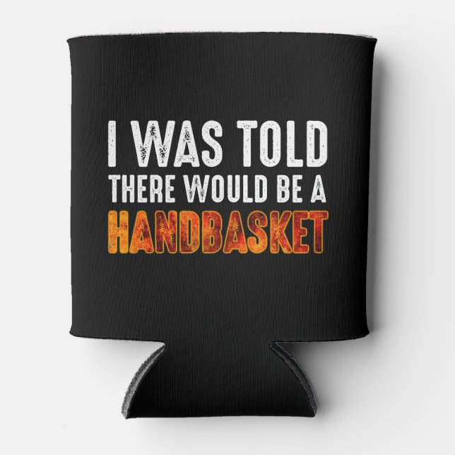 Porta-lata Disseram-Me Que Haveria Uma Cesta De Mão (Frente)