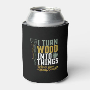 Porta-lata Engraçado Carpinteiro Handyman Eu Transformo Madei