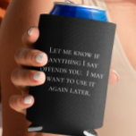 Porta-lata Engraçado dizer deixe-me saber se algo te ofende<br><div class="desc">Este design foi criado através da arte digital. Pode ser personalizado na área fornecer ou personalizar escolhendo o clique para personalizar mais opções e alterando o nome, as iniciais ou as palavras. Você também pode alterar a cor e o estilo do texto ou excluir o texto de um design de...</div>
