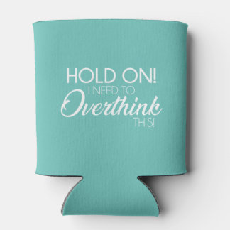 Porta-lata "Espera! Preciso Pensar Demais!" Koosie