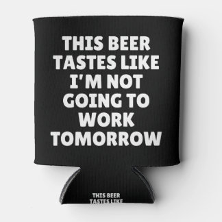 Porta-lata Esta Cerveja Tem Gosto Como Se Eu Não Fosse Trabal