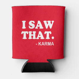 Porta-lata Eu vi isso - Karma engraçado dizendo cerveja refri