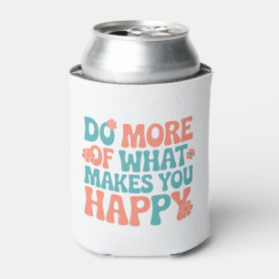 Porta-lata Faça mais do que o faz feliz - motivacional