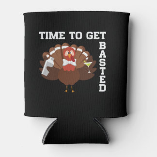 Porta-lata Funny Turkey Time To Get Basted Thanksgiving