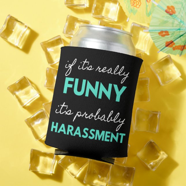 Porta-lata If It's Really Funny It's Probably Harassment (Verão in situ)