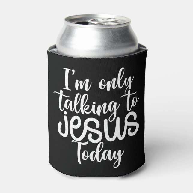 Porta-lata I'm Only Talking To Jesus Today |Funny Saying Chri (Can Front)