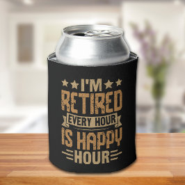 Porta-lata I'm Retired Every Hour Is Happy Hour - Funny Retir
