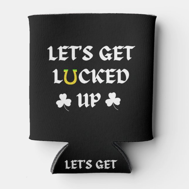 Porta-lata Let's Get Lucked Up St. Patrick's Day (Frente)