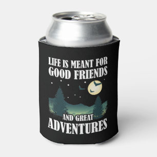 Porta-lata Life Is Meant For Good Friends Great Adventures