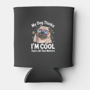 Porta-lata Meu cachorro acha que sou legal, isso é tudo o que