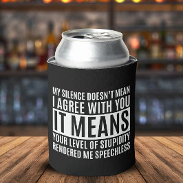 Porta-lata My Silense Doesn't Mean I Agree with you, Funny