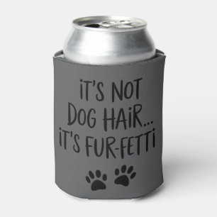 Porta-lata Não É Pelo De Cachorro É FUR-FETTI Mãe De Cachorro
