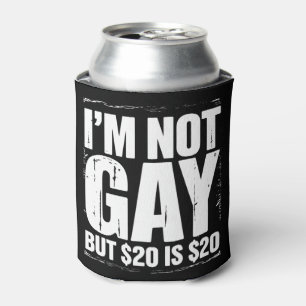 Porta-lata Não sou gay, mas $20 é $20 engraçado LGBTQ