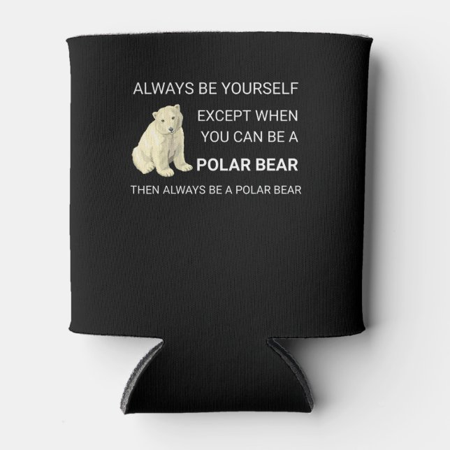 Porta-lata O Urso Polar Engraçado Sempre Seja Você Mesmo O Se (Frente)