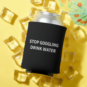 Porta-lata Pare de Pesquisar no Google e Beba Água Humor Sarc