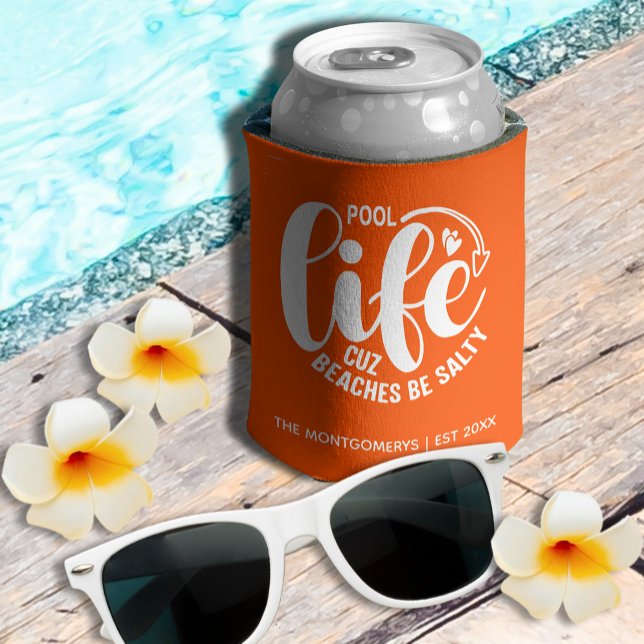 Porta-lata Piscina Life Orange (Personalized "Pool life cuz beaches be salty" graphic on orange can cooler)