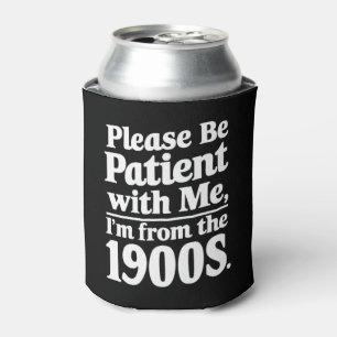 Porta-lata Por Favor Seja Paciente Comigo Eu Sou Dos Anos 190