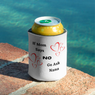 Porta-lata Se a mãe disser não, pergunte a Nana.