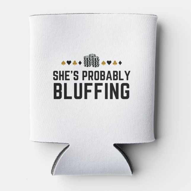 Porta-lata She's Probably Bluffing - Casino Poker Bluff Gift  (Frente)