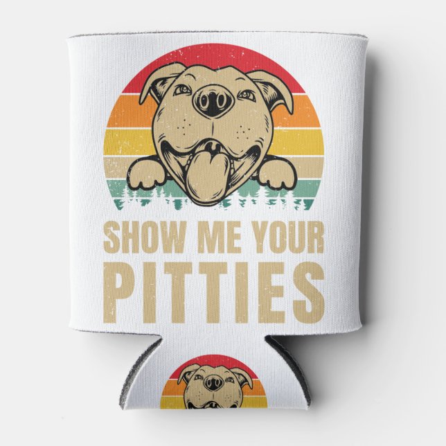 Porta-lata Show Me Your Pitties Pitbull Dog Lovers (Frente)